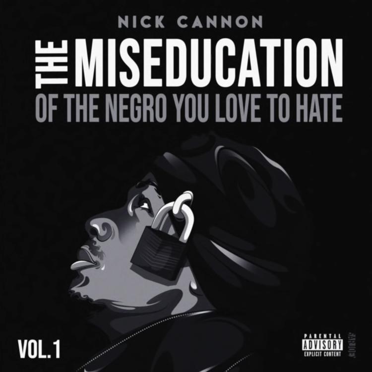 Nick Cannon - The Miseducation Of The Negro You Love To Hate Album